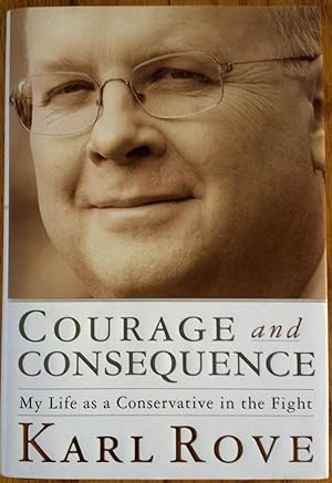 Courage And Consequence: My Life As a Conservative in The Fight