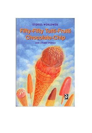 Fifty-Fifty Tutti-Frutti Chocolate-Chip and Other Stories : Stories Worldwide