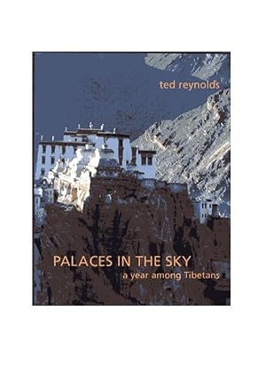 Palaces in the Sky: A Year Among Tibetans