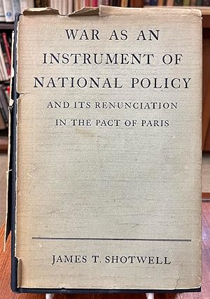 Bild des Verkufers fr War As An Intrument Of National Policy. And its Renunciation in the Pact of Paris zum Verkauf von Argosy Book Store, ABAA, ILAB