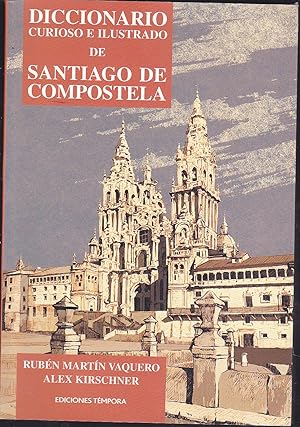 Imagen del vendedor de DICCIONARIO CURIOSO E ILUSTRADO DE SANTIAGO DE COMPOSTELA 1EDICION a la venta por CALLE 59  Libros