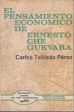EL PENSAMIENTO ECONOMICO DE ERNESTO CHE GUEVARA (Premio Extraordinario Ernesto Ché Guevara -Premi...