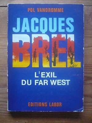 Jacques Brel: L'exil Du Far West