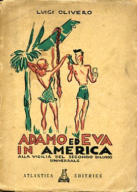 Image du vendeur pour Adamo ed Eva in America alla vigilia del secondo diluvio universale mis en vente par Gilibert Libreria Antiquaria (ILAB)