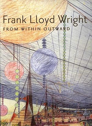 Bild des Verkufers fr Frank Lloyd Wright from within outward zum Verkauf von Von Meyenfeldt, Slaats & Sons