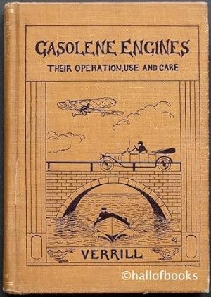 Gasolene Engines: Their Operation, Use and Care