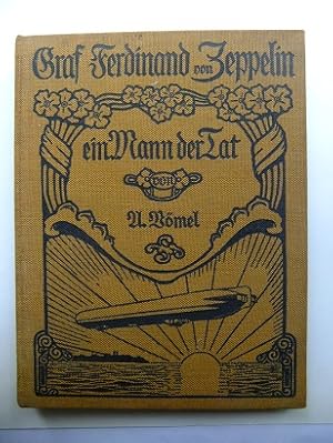Graf Ferdinand von Zeppelin. Ein Mann der Tat. Mit 28 Kunstdruck-Beilagen. Vierte, bedeutend verm...