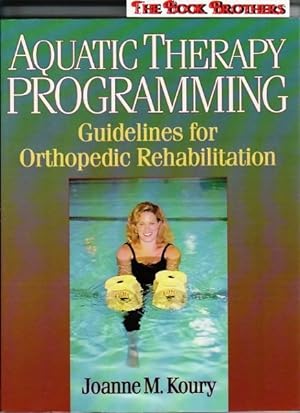 Imagen del vendedor de Aquatic Therapy Programming: Guidelines for Orthopedic Rehabilitation a la venta por THE BOOK BROTHERS