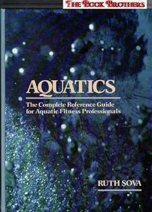 Bild des Verkufers fr Aquatics: The Complete Reference Guide for Aquatic Fitness Professionals zum Verkauf von THE BOOK BROTHERS