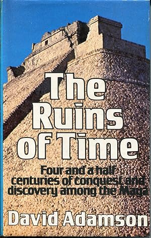 Seller image for The Ruins of Time: Four and a Half Centuries of Conquest and Discovery among the Maya for sale by Save The Last Book For Me (IOBA Member)