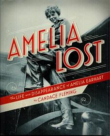 Amelia Lost : The Life and Disappearance of Amelia Earhart