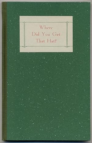 Immagine del venditore per Where Did You Get that Hat? A Symposium venduto da Between the Covers-Rare Books, Inc. ABAA