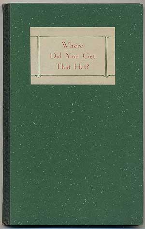 Immagine del venditore per Where Did You Get that Hat? A Symposium venduto da Between the Covers-Rare Books, Inc. ABAA