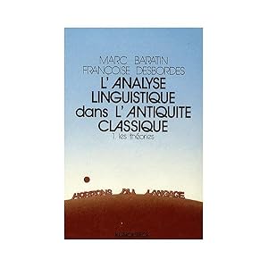 L'Analyse linguistique dans l'Antiquité classique 1. Les théories