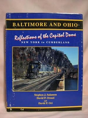 Bild des Verkufers fr BALTIMORE AND OHIO, REFLECTIONS OF THE CAPITOL DOME, NEW YORK TO CUMBERLAND zum Verkauf von Robert Gavora, Fine & Rare Books, ABAA