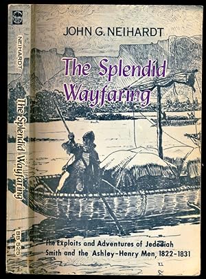 Seller image for The Splendid Wayfaring: The Story of the Exploits and Adventures of Jedediah Smith and His Comrades, the Ashley-Henry Men, Discoverers and Explorers - 1822 - 1831 for sale by Don's Book Store