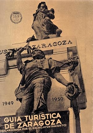 Imagen del vendedor de GUIA TURISTICA DE ZARAGOZA - GALARDONADA POR EL EXCELENTISIMO AYUNTAMIENTO DE LA CIUDAD EDICION , 1949-50 a la venta por Libreria 7 Soles