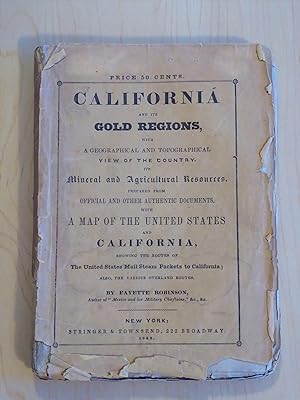 California and Its Gold Regions; with a Geographical and Topographical View of the Country, Its M...