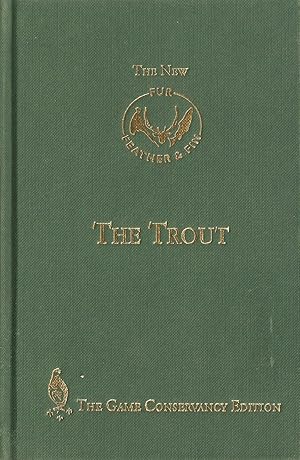 Seller image for THE TROUT. By the Marquess of Granby with Chapters on Breeding by Colonel F.R. Custance, Cookery by Alexander Innes Shand. Fur, Feather & Fin Series. for sale by Coch-y-Bonddu Books Ltd