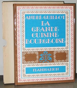 André Guillot : La Grande Cuisine Bourgeoise: Souvenirs, Secrets, Recettes