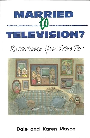Imagen del vendedor de Married to Television: Restructuring Your Prime Time a la venta por Cameron Park Books