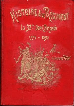 Imagen del vendedor de LA 32e DEMI-BRIGADE Lonato 1796 - Les Pyramides 1798 - Friedland 1807 - Sbastopol 1855 Histoire d un rgiment le 32 Rgiment d Infanterie de Ligne - 1775 - 1890. ILLUSTRE DE 100 GRAVURES ET DESSINS EN NOIR de RAFFET, VERNET, DETAILLE, SERGENT, etc. a la venta por CARIOU1