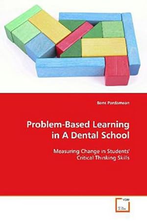Imagen del vendedor de Problem-Based Learning in A Dental School : Measuring Change in Students' Critical Thinking Skills a la venta por AHA-BUCH GmbH
