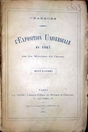 Chansons. L`Exposition Universelle de 1867 par les membres du Caveau. Mots donnés