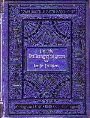 Deutsche Heldengeschichten aus dem Mittelalter. Drei historische Erzählungen für die Jugend: Ein ...