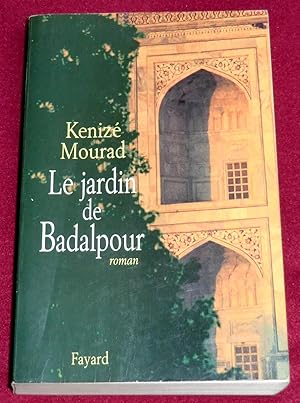 Seller image for LE JARDIN DE BADALPOUR - Roman for sale by LE BOUQUINISTE