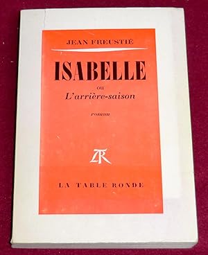 Image du vendeur pour ISABELLE ou L'arrire-saison - Roman mis en vente par LE BOUQUINISTE