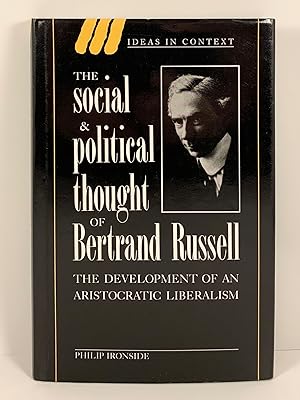 The Social and Political Thought of Bertrand Russell: The Development of an Arisocratic Liberalism