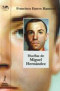 Seller image for HUELLAS DE MIGUEL HERNANDEZ for sale by KALAMO LIBROS, S.L.
