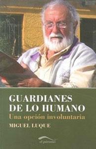 Bild des Verkufers fr GUARDIANES DE LO HUMANO: Una opcin involuntaria zum Verkauf von KALAMO LIBROS, S.L.