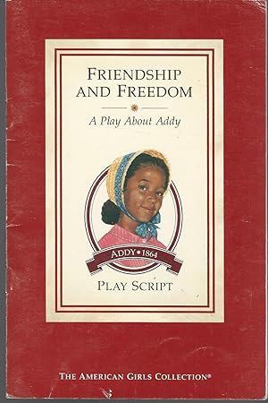 Seller image for Friendship and Freedom: A Play About Addy: Play Script ONLY for sale by Dorley House Books, Inc.