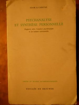 Psychanalyse et synthèse personnelle.Rapports entre l'analyse psychologique et les valeurs existe...