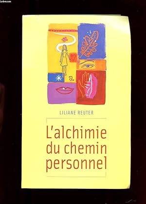 Seller image for L'ALCHIMIE DU CHEMIN PERSONNEL. VIVRE EST UN ART QUE NOUS AVONS LE DEVOIR D'APPRENDRE for sale by Le-Livre