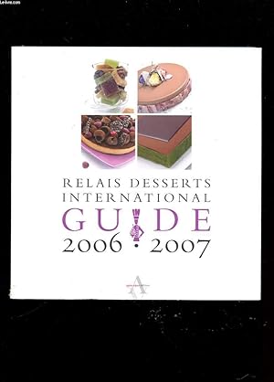 Seller image for RELAIS DESSERTS INTERNATIONAL GUIDE 2006-2007 for sale by Le-Livre