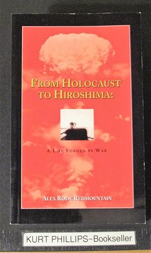 From Holocaust to Hiroshima: A Life Forged by War (Signed Copy)