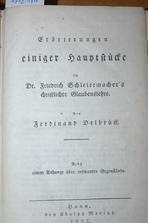 Bild des Verkufers fr Errterungen einiger Hauptstcke in Dr. Friedrich Schleiermacher's christlicher Glaubenslehre. Nebst einem Anhange ber verwandte Gegenstnde. (= Christenthum. Betrachtungen und Untersuchungen, 3. Teil). zum Verkauf von Antiquariat  Braun