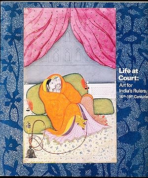 Immagine del venditore per LIFE AT COURT: Art for India's Rulers, 16th-19th Centuries venduto da Alkahest Books