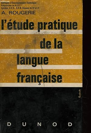 Image du vendeur pour L'ETUDE PRATIQUE DE LA LANGUE FRANCAISE - COLLEGES D'ENSEIGNEMENT TECHNIQUE PREPARATION AU B. E. P. LYCEES, C. E. S., C. E. G., - CLASSES DE 4 ET 3 mis en vente par Le-Livre