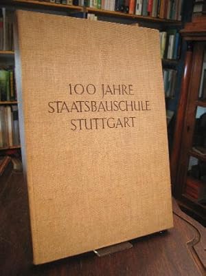 Staatsbauschule Stuttgart 1845 - 1950. Festbuch zur Feier des Jubiläums vom 30.März bis 1.April 1...