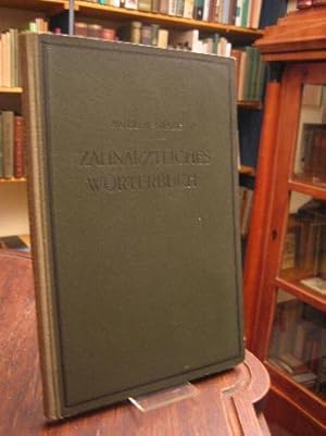 Zahnärztliches Wörterbuch. Die Fachausdrücke der Zahnheilkunde und ihrer Hilfswissenschaften, ihr...