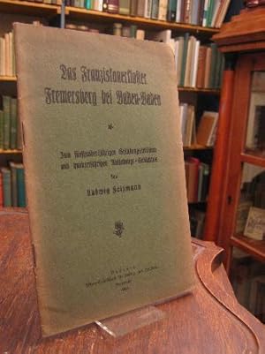 Imagen del vendedor de Das Franziskanerkloster Fremersberg bei Baden-Baden. Zum fnfhundertjhrigen Grndungsjubilum und hunderjhrigen Aufhebungs-Gedchtnis. a la venta por Antiquariat an der Stiftskirche