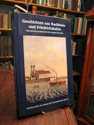 Bild des Verkufers fr Geschichten aus Buchhorn und Friedrichshafen : Historisches Lesebuch fr die Jugend der Stadt. zum Verkauf von Antiquariat an der Stiftskirche