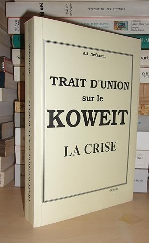 Seller image for TRAIT D'UNION SUR LE KOWEIT : La Crise, 2 Aot 1990-16 Janvier 1991 for sale by Planet's books