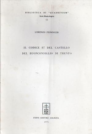 Imagen del vendedor de Il codice 87 del Castello del Buonconsiglio di Trento.: Lorenzo Feininger. Biblioteca di Quadrivium.13. a la venta por Studio Bibliografico Adige