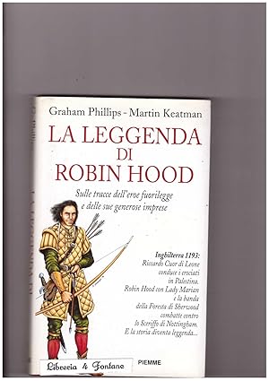 Immagine del venditore per La leggenda di Robin Hood. Sulle tracce dell'eroe fuorilegge e delle sue generose imprese venduto da Libreria IV Fontane S.a.S