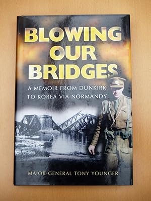 Immagine del venditore per Blowing Our Bridges: The Memories of a Young Officer Who Finds Himself on the Beaches at Dunkirk, Landing at H-Hour on D-Day and then in Korea venduto da Terry Blowfield